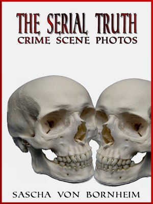 cover image of The Serial Truth-Crime Scene Photos